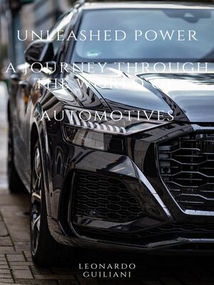 cover image of Unleashed Power  a Journey through the World of   Automotives